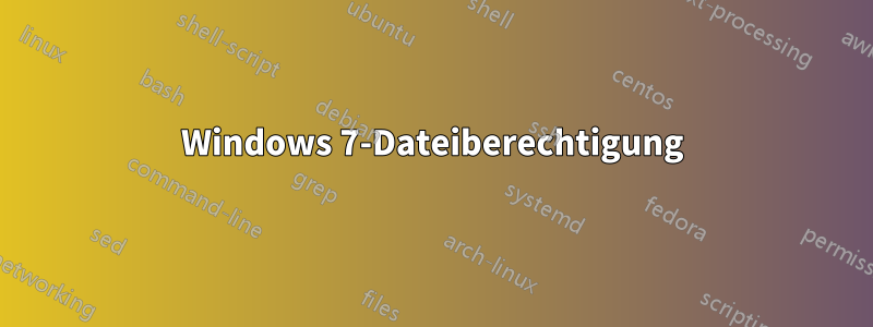 Windows 7-Dateiberechtigung