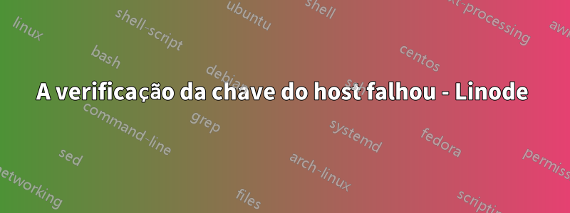 A verificação da chave do host falhou - Linode