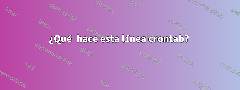 ¿Qué hace esta línea crontab?