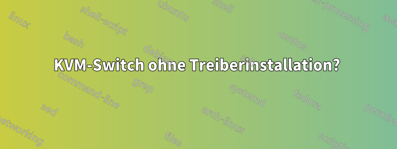 KVM-Switch ohne Treiberinstallation?