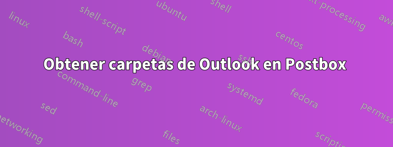 Obtener carpetas de Outlook en Postbox