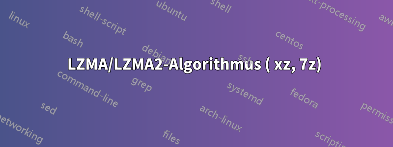 LZMA/LZMA2-Algorithmus ( xz, 7z)