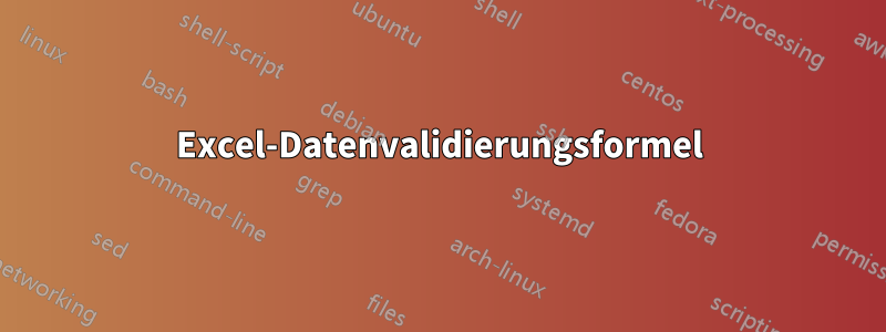 Excel-Datenvalidierungsformel