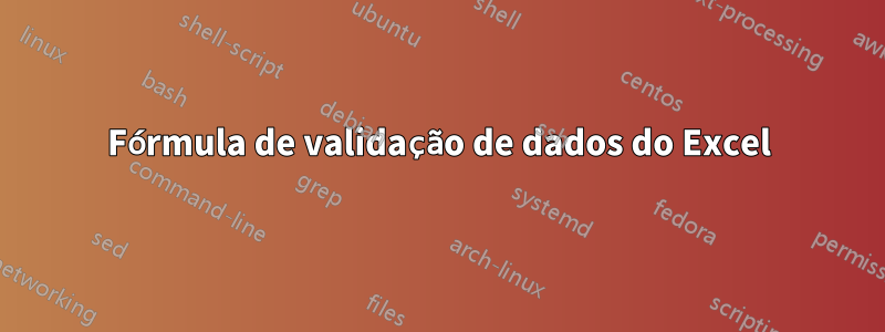 Fórmula de validação de dados do Excel