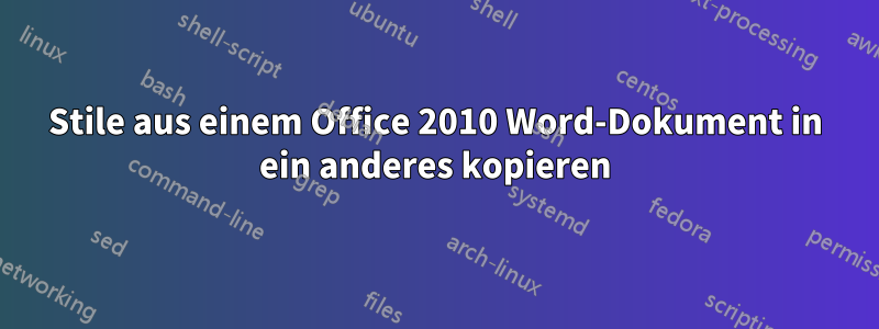 Stile aus einem Office 2010 Word-Dokument in ein anderes kopieren