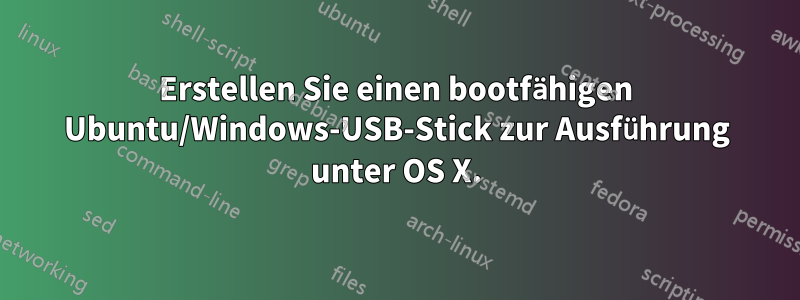 Erstellen Sie einen bootfähigen Ubuntu/Windows-USB-Stick zur Ausführung unter OS X.