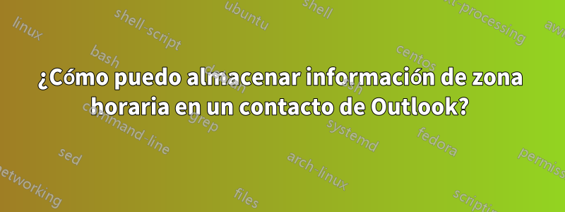 ¿Cómo puedo almacenar información de zona horaria en un contacto de Outlook?