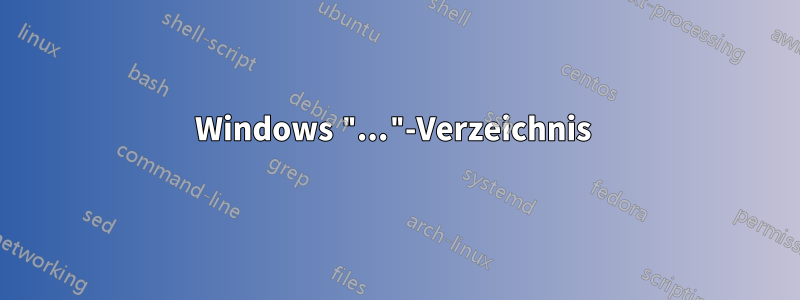 Windows "..."-Verzeichnis 