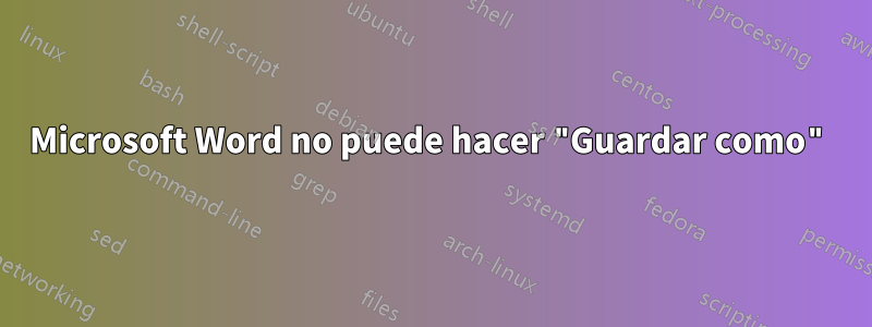 Microsoft Word no puede hacer "Guardar como"