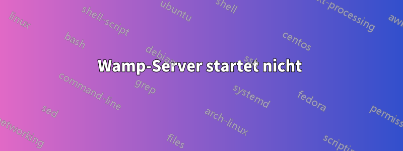 Wamp-Server startet nicht