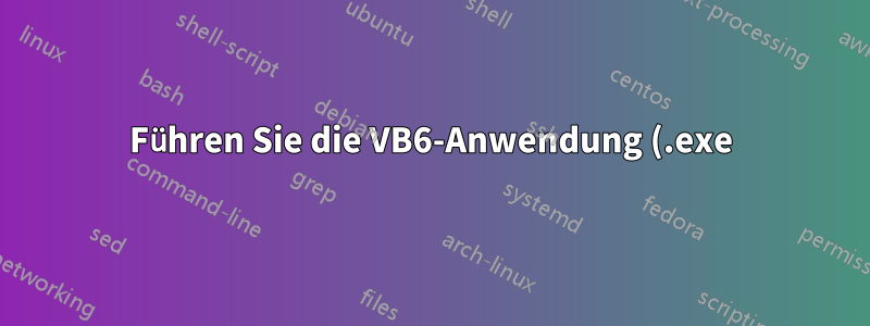 Führen Sie die VB6-Anwendung (.exe) beim Windows-Start ohne Anmeldung aus