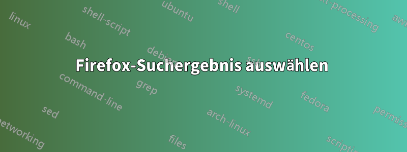 Firefox-Suchergebnis auswählen