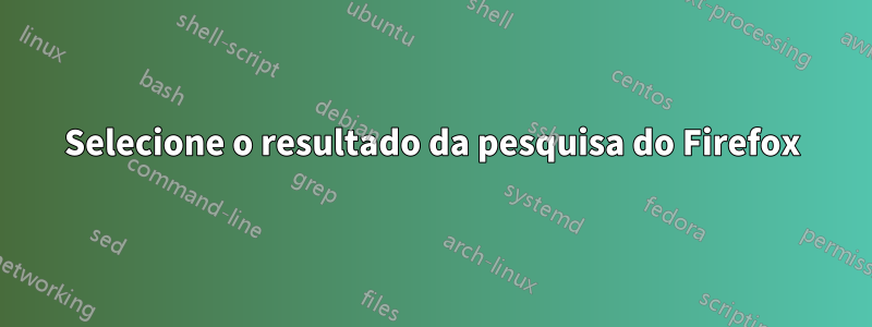 Selecione o resultado da pesquisa do Firefox