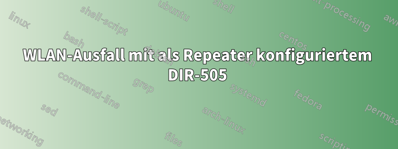 WLAN-Ausfall mit als Repeater konfiguriertem DIR-505