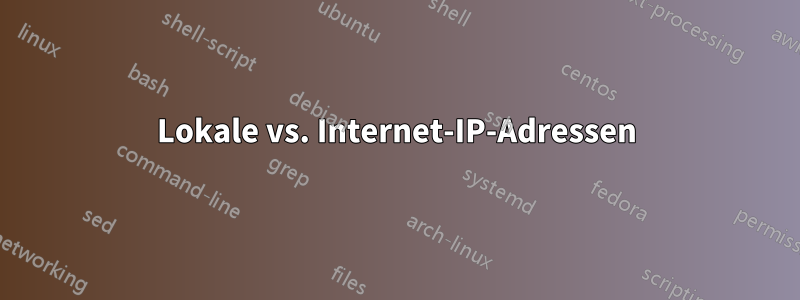 Lokale vs. Internet-IP-Adressen