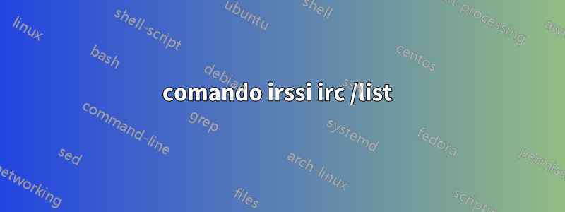 comando irssi irc /list 