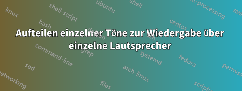 Aufteilen einzelner Töne zur Wiedergabe über einzelne Lautsprecher