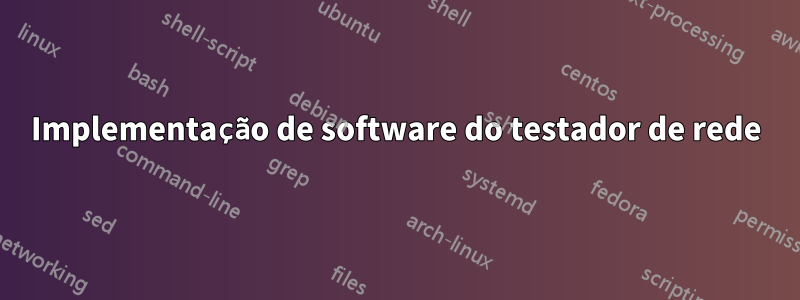 Implementação de software do testador de rede