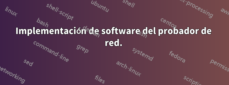 Implementación de software del probador de red.