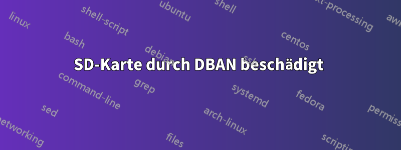 SD-Karte durch DBAN beschädigt