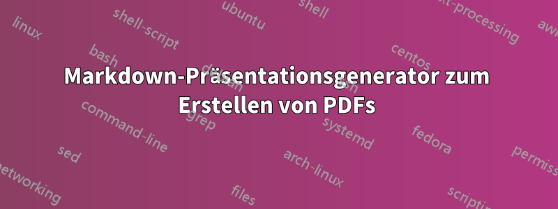 Markdown-Präsentationsgenerator zum Erstellen von PDFs