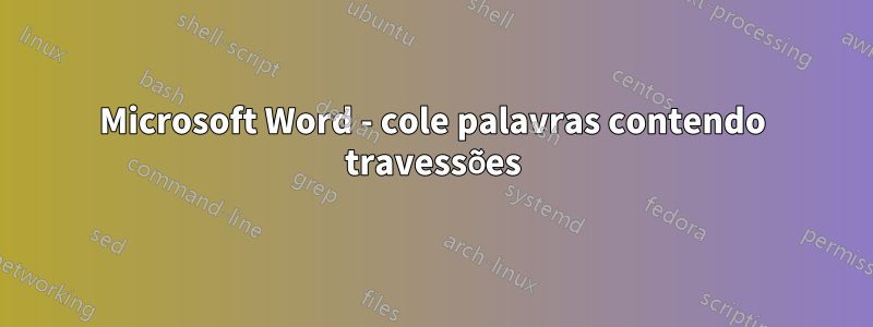 Microsoft Word - cole palavras contendo travessões