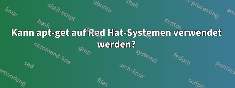 Kann apt-get auf Red Hat-Systemen verwendet werden?