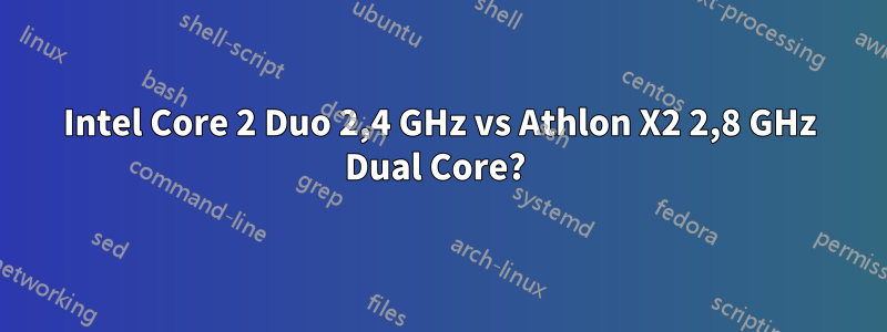 Intel Core 2 Duo 2,4 GHz vs Athlon X2 2,8 GHz Dual Core? 