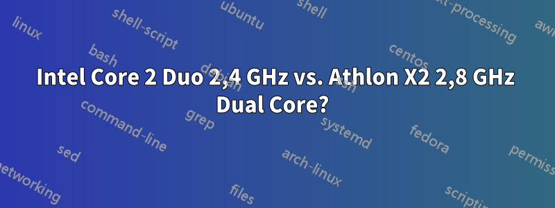 Intel Core 2 Duo 2,4 GHz vs. Athlon X2 2,8 GHz Dual Core? 