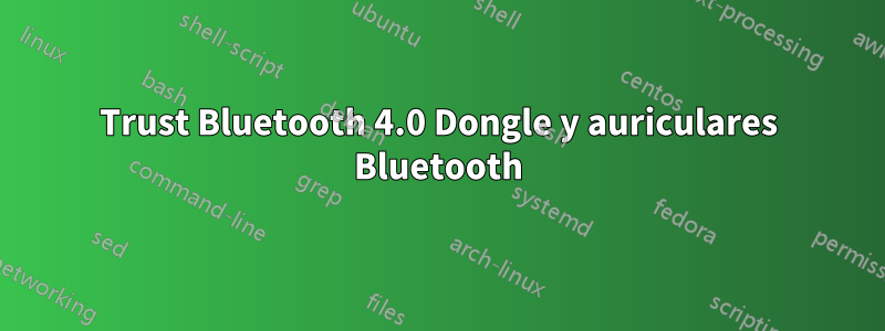 Trust Bluetooth 4.0 Dongle y auriculares Bluetooth