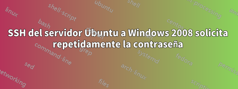 SSH del servidor Ubuntu a Windows 2008 solicita repetidamente la contraseña