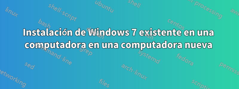 Instalación de Windows 7 existente en una computadora en una computadora nueva