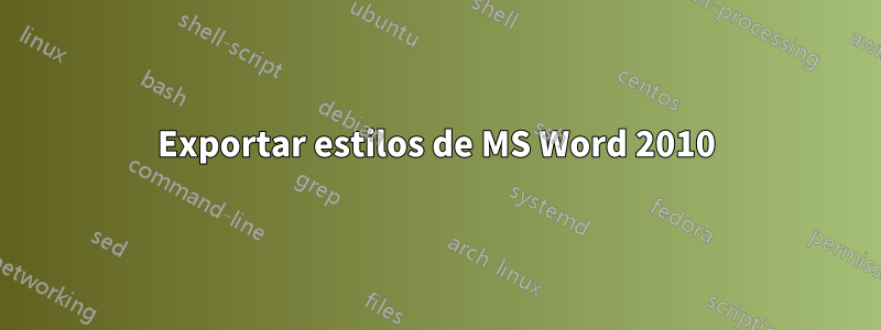 Exportar estilos de MS Word 2010