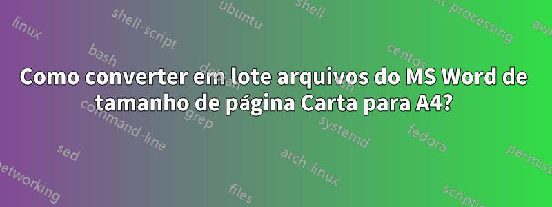 Como converter em lote arquivos do MS Word de tamanho de página Carta para A4?