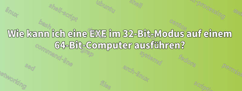 Wie kann ich eine EXE im 32-Bit-Modus auf einem 64-Bit-Computer ausführen?