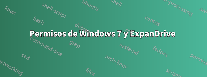 Permisos de Windows 7 y ExpanDrive