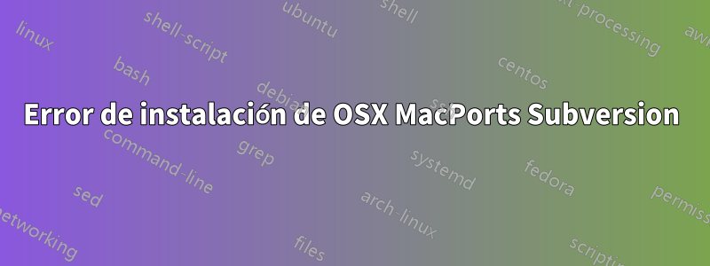 Error de instalación de OSX MacPorts Subversion