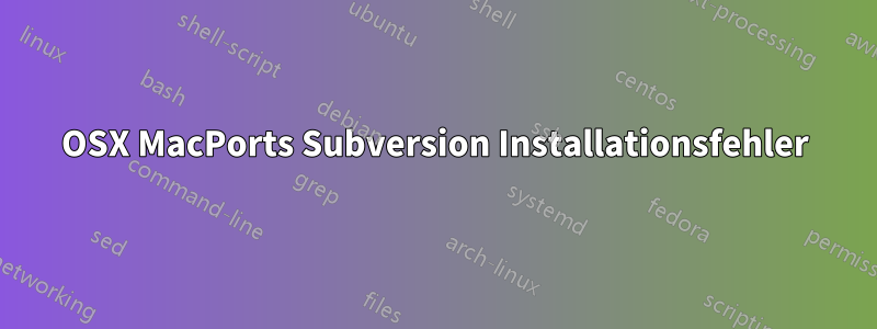 OSX MacPorts Subversion Installationsfehler