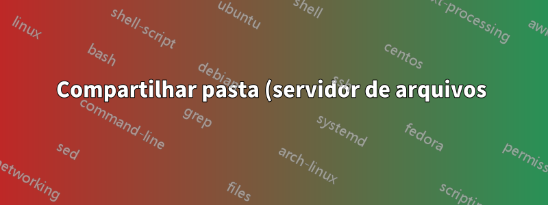 Compartilhar pasta (servidor de arquivos) na rede local sem senha Win7