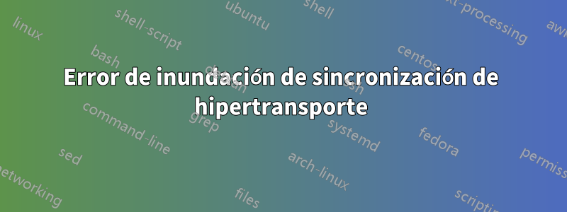 Error de inundación de sincronización de hipertransporte