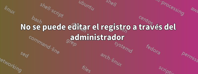 No se puede editar el registro a través del administrador 