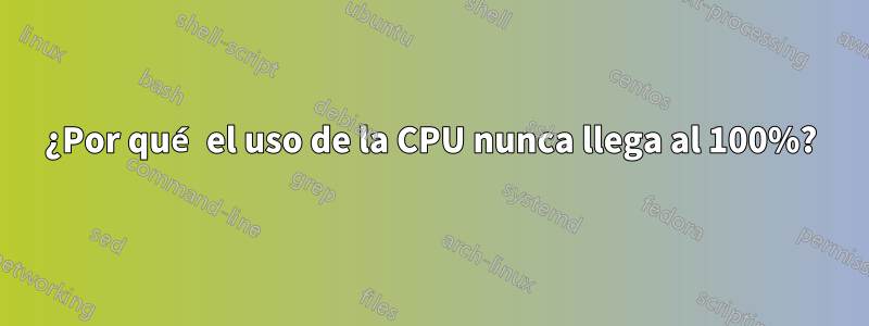 ¿Por qué el uso de la CPU nunca llega al 100%?