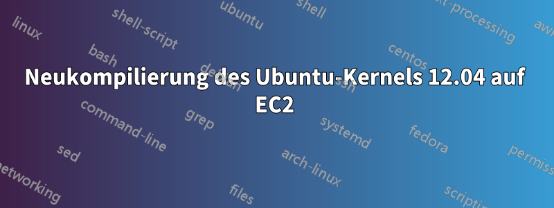 Neukompilierung des Ubuntu-Kernels 12.04 auf EC2