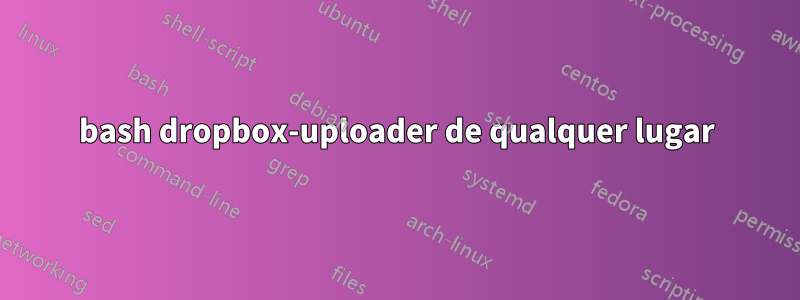 bash dropbox-uploader de qualquer lugar