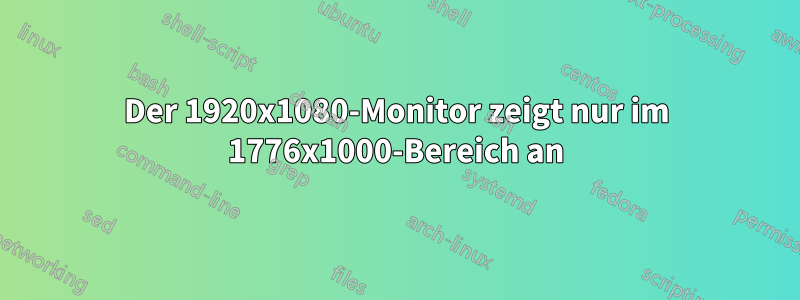 Der 1920x1080-Monitor zeigt nur im 1776x1000-Bereich an