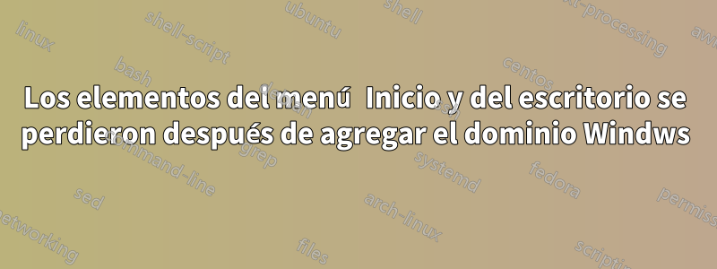 Los elementos del menú Inicio y del escritorio se perdieron después de agregar el dominio Windws