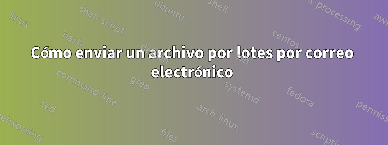 Cómo enviar un archivo por lotes por correo electrónico