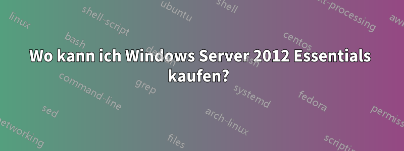 Wo kann ich Windows Server 2012 Essentials kaufen? 