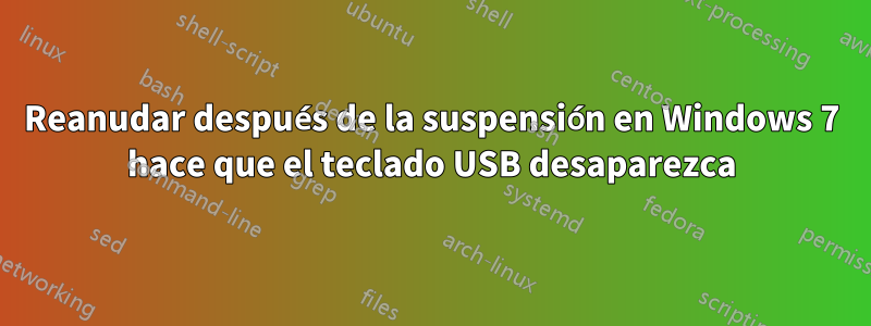 Reanudar después de la suspensión en Windows 7 hace que el teclado USB desaparezca