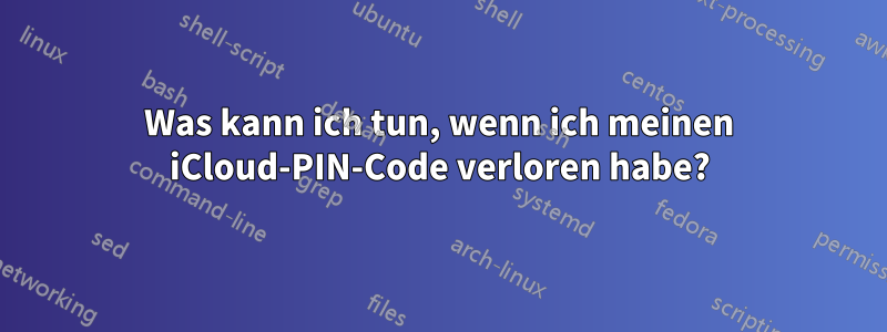 Was kann ich tun, wenn ich meinen iCloud-PIN-Code verloren habe?